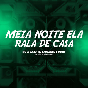 Meia Noite Ela Rala de Casa