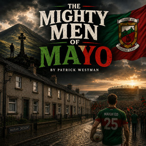 The Mighty Men of Mayo by Patrick Westman