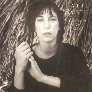 Dream Of Life - Album by Patti Smith | Spotify