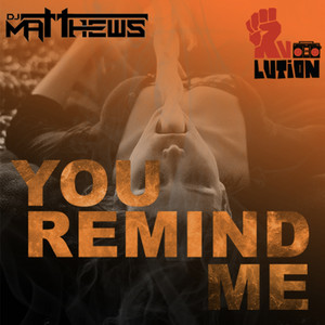 You Remind Me by DJ Matthews, Randy Valentine