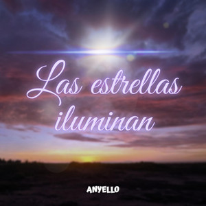 Las estrellas iluminan by Anyello