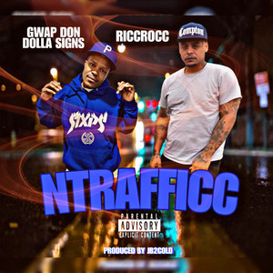 NTrafficc by Gwap Don Dolla Signs, RiccRocc