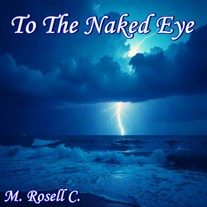 To The Naked Eye by M. ROSELL C.