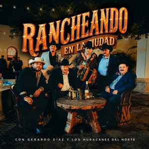 Rancheando en la Ciudad con Gerardo Diaz y Los Huracanes del Norte