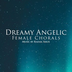 Dreamy Angelic Female Chorals by Rafael Krux