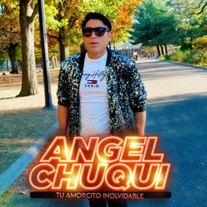 ANGEL CHUQUI "Tu Amorcito Inolvidable" - Amor de Pasado