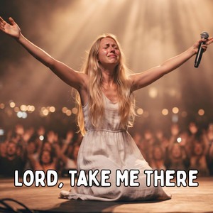 Lord, Take Me There by ElenAmor