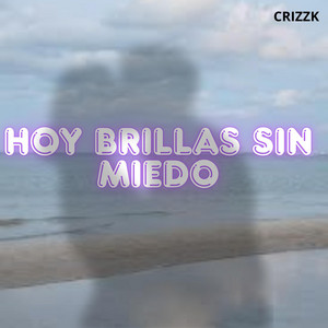 Hoy brillas sin miedo by Jackyz Drem