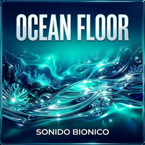 Ocean Floor by Sonido Bionico