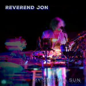 My Setting Sun - Radio Edit by Reverend Jon