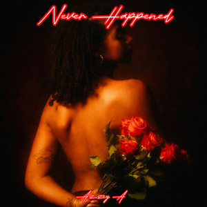 Never Happened by Azzy A