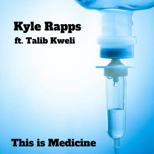 This Is Medicine by Kyle Rapps, Talib Kweli