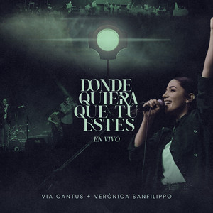 Via Cantus & Verónica Sanfilippo - Donde Quiera Que Tú Estés (feat. Pablo Martinez, Agustina Baro Graf, Joaquin Chavez & Jonatan Narváez) [En Vivo]