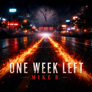 One Week Left by MIKE B.