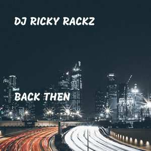 Back Then by DJ Ricky Rackz