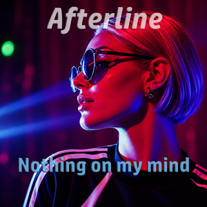 Nothing On My Mind by Afterline