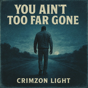 You Aint Too Far Gone