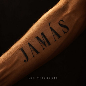 JAMÁS by Los Tiburones