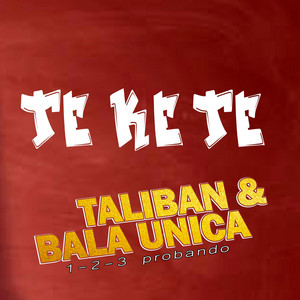 TE KE TE - Talibán & Bala Unica by 1-2-3 Probando
