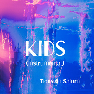 Kids - instrumental by Tides On Saturn