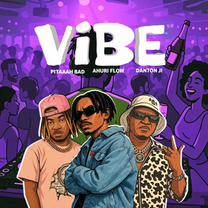 Ahuri Flow - Vibe (feat. Pitaah Bad & Danton ji)