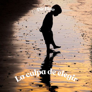 La culpa de elegir by Dir Flow