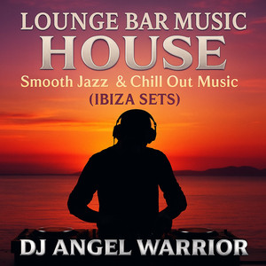 Lounge Bar Music House -Smooth Jazz & Chill out Music