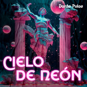 Cielo de Neon by Dante Pulse