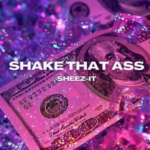 Shake That Ass by SHEEZ-IT