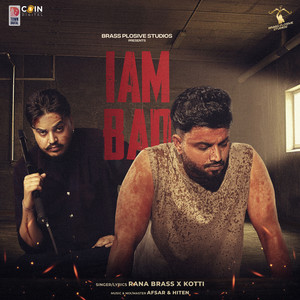 I AM BAD by Rana Brass, Kotti, Hiten