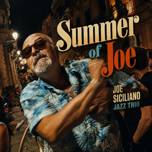 Summer of Joe by Joe Siciliano Jazz Trio