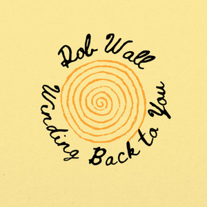 Winding Back to You by Rob Wall