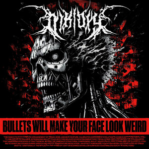 BULLETS WILL MAKE YOUR FACE LOOK WEIRD