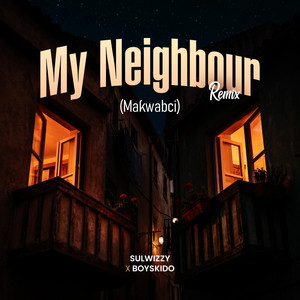 My Neighbour (Makwabci) by Sulwizzy, Boyskido