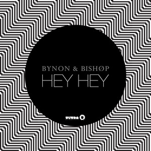 Hey Hey - Extended Mix by BYNON, BISHØP
