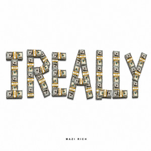 I REALLY by Mazi Rich