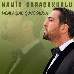 Namiq Qaraçuxurlu - Meni Ağlar Gene Saldın