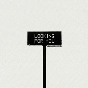 LOOKING FOR YOU