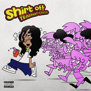 Shirt Off by TRAPMAT SAVIOR