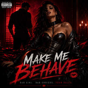 Make Me BEHAVE! by MeSoFierce