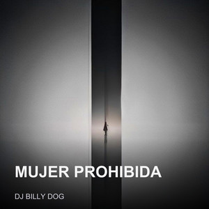 Mujer Prohibida by Dj Billy Dog