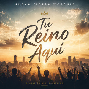 Tu Reino Aquí. by Nueva Tierra Worship