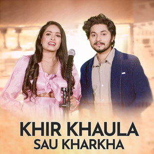 Suman Tamrakar & Niruta Khatri - Khir Khaula Sau Kharkha