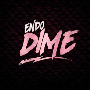 Dime by Endo