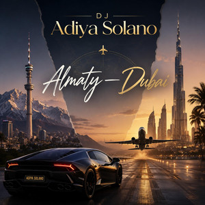 Almaty-Dubai by DJ Adiya Solano