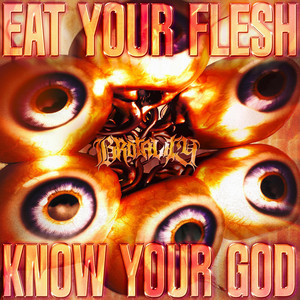 Eat Your Flesh, Know Your God by Brotality
