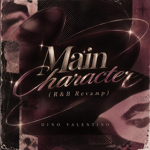 Main Character R&B Revamp by Dino Valentino