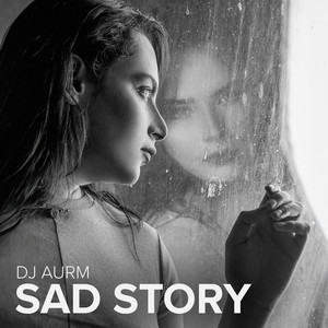 Sad Story by DJ AURM