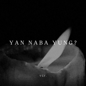 YAN NABA YUNG? by Yo Gef