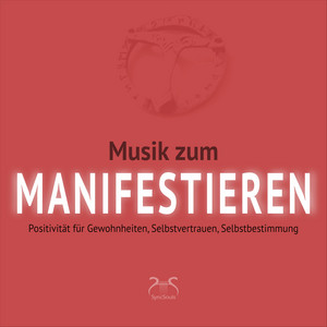 Musik zum Manifestieren: Positivität für Gewohnheiten, Selbstvertrauen, Selbstbestimmung